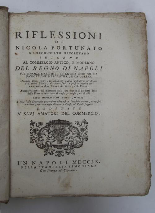 Riflessioni intorno al commercio antico, e moderno del Regno di Napoli sue finanze marittime, ed antica loro polizia, navigazione mercantile, e da guerra, additati alcuni ripari ed espedienti quanto distruttivi de' difetti dell'antica Polizia altret - Nicola Fortunato - copertina