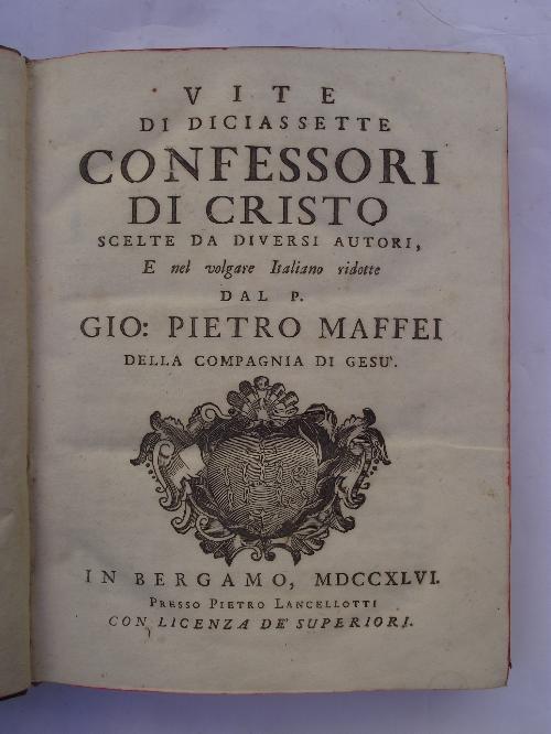 Vite di diciassette Confessori di Cristo scelte da diversi Autori, e nel volgare Italiano ridotte. - G. Pietro Maffei - copertina