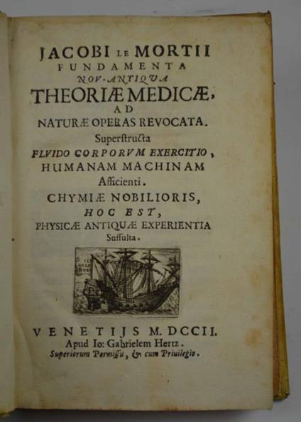 Fundamenta nov-antiqua theoriae medicae, ad naturae operas revocata. Superstructa fluido corporum exercitio, humanam machinam afficienti. Chymiae nobilioris, hoc est, physicae antiquae experientia suffulta. - copertina