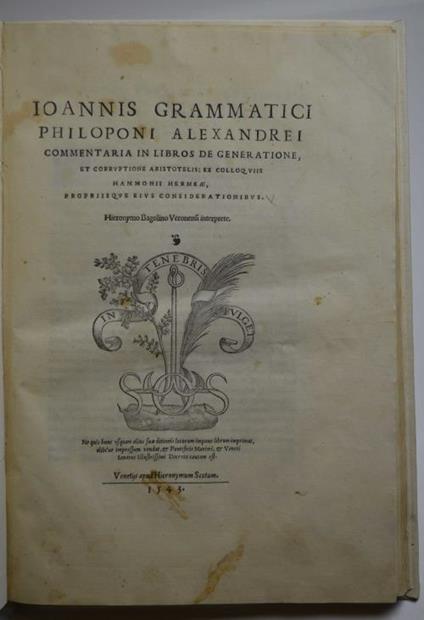 Commentaria in libros de generatione, et corruptione Aristotelis: ex colloquiis Hammonii Heramae, propisque eius considerationibus. Hyeronimo Bagolino Veronensi interprete. - copertina