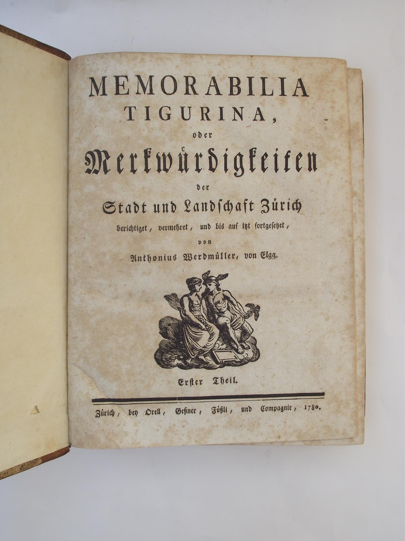Memorabilia Tigurina, oder Merkwuerdigkeiten des Stadt und Lanschaft Zuerich