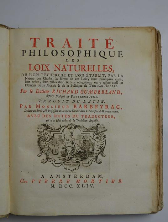 Traité philosophique des loix naturelles, ou l'on recherche et l'on établit, par la Nature des Choses, la forme de ces Loix, leurs principaux chefs, leur ordre, leur publication & leur obligation : on y réfute aussi les Elémens de la Morale & de la P - Richard Cumberland - copertina