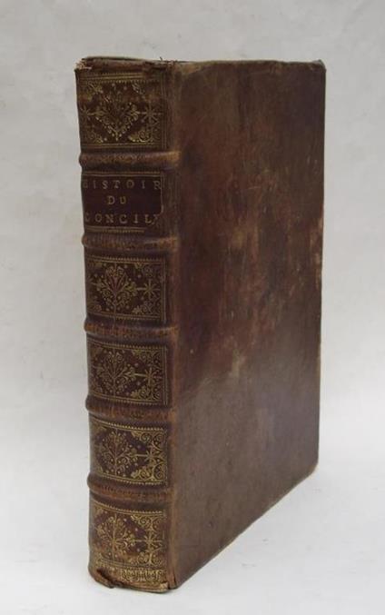 Histoire du Concile de Trente traduite par Mr, amelot de la Houssaie Seconde Edition revue et augmentée - Paolo Sarpi - copertina