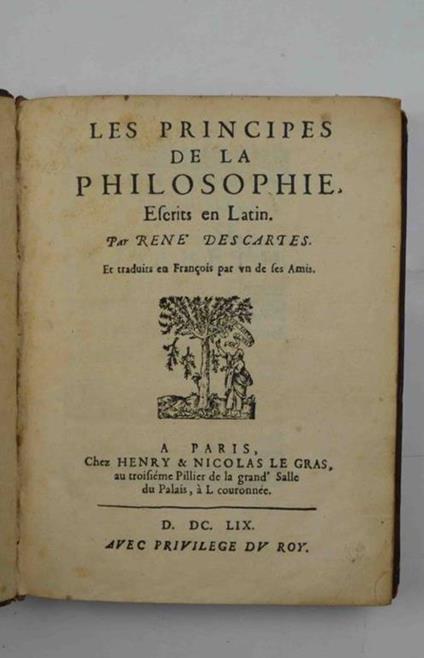 Les principes de la philosophie, escrits en latin. Et traduits en Francois par un de ses Amis - Renato Cartesio - copertina