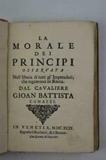 La morale dei Principi osservata nell'Istoria di tutti gl'Imperadori, che regnavano in Roma