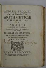 Arithmeticae Theoria, et Praxis. Editio novissima, praecedentibus nitidior, & emendatior, cui accessit Nicolai de Martino de permutationibus, et combinationibus opusculum