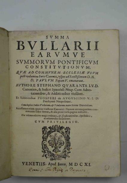 Summa Bullarii aerumque summorum Pontificum constitutionum quae ad communem Ecclesiae usum post volumina Iuris Canonici, usque ad Sanctissimum D.N. D. Paulum Papam V. emanarunt - Stefano Quaranta - copertina
