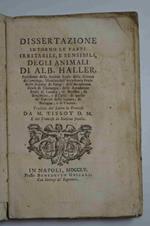 Dissertazione intorno le parti irritabili e sensibili degli animali. Tradotta dal Latino in Francese e dal Francese in Latino da M. Tissot e dal Francese in Italiana favella