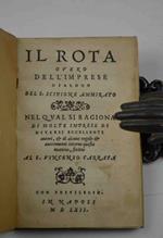 Il Rota overo dell'imprese dialogo del S. Scipione Ammirato nel quale si ragiona di molte imprese di diversi eccellenti autori, et di alcune regole et avertimenti intorno questa materia, scritto al S. Vincenzo Carrafa