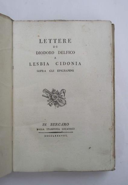 Lettere di Diodoro Delfico a Lesbia Cidonia sopra gli epigrammi - Saverio Bettinelli - copertina