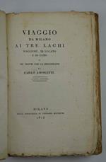 Viaggio da Milano ai tre laghi Maggiore, di Lugano e di Como e ne monti che li circondano… Quarta edizione
