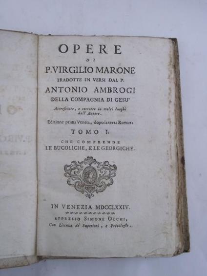 Opere tradotte in versi dal P. Antonio Ambrogi della Compagnia di Gesù, accresciute e corrette in molti luoghi dall'Autore. Edizione prima Veneta, dopo la terza Romana - Publio Virgilio Marone - copertina