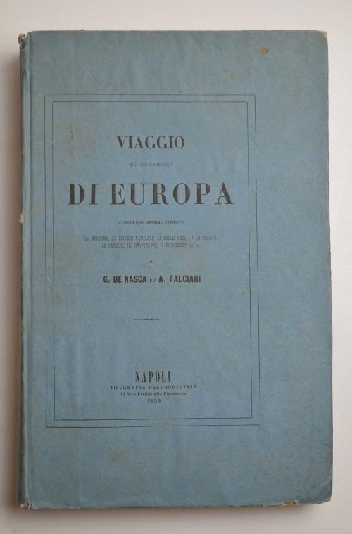 Viaggio nelle città più incivilite di Europa avente per ispezial obbietto la medicina, le scienze naturali, le belle arti, le università, le carceri, gli istituti pii, il progresso, ec. ec. - copertina