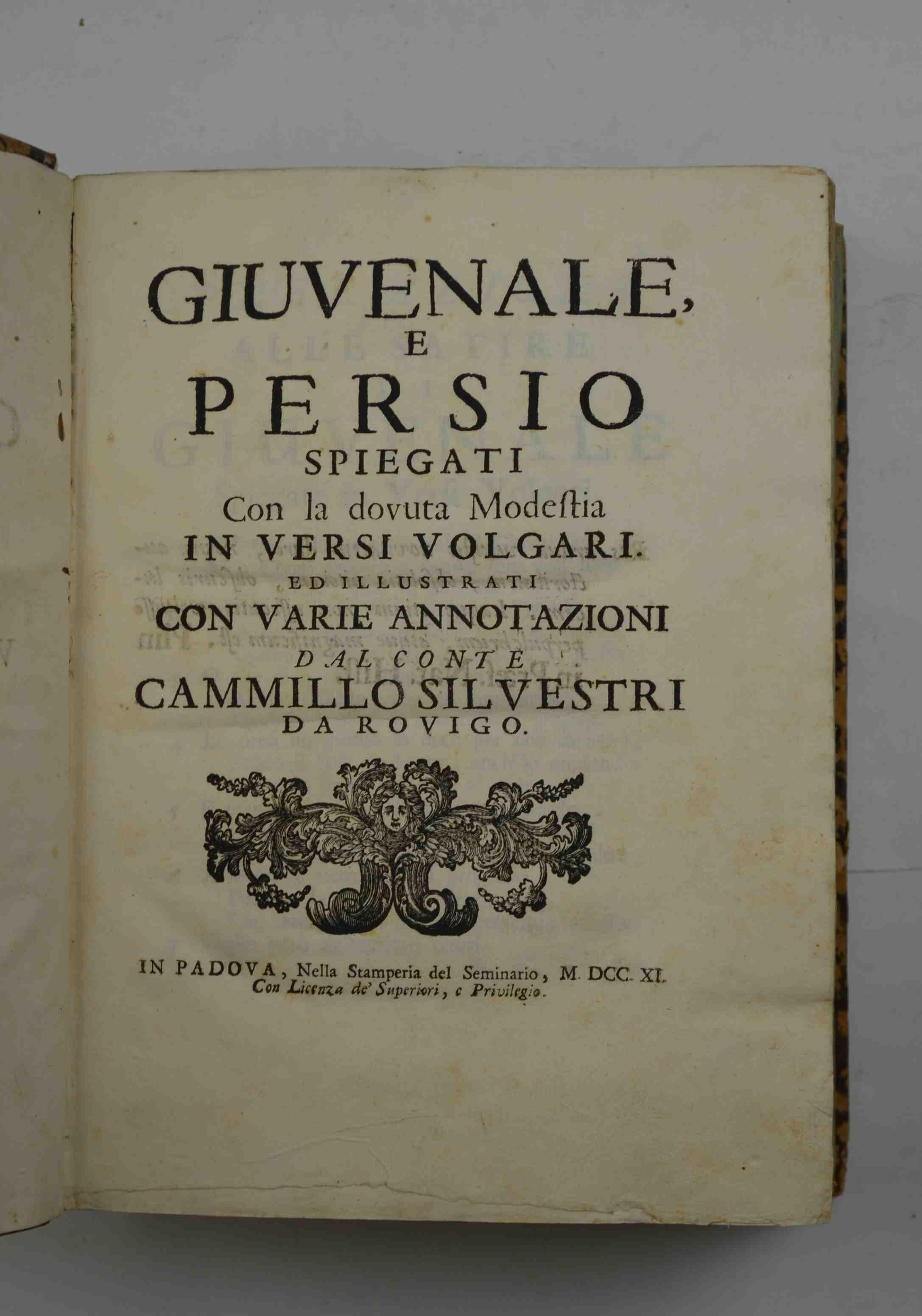 Giuvenale e Persio spiegati con la dovuta modestia in versi volgari. Ed illustrati con varie Annotazioni dal Conte Cammillo Silvestri da Rovigo