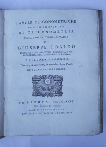 Tavole trigonometriche con un compendio di trigonometria piana, e sferica, teorica e pratica. edizione seconda corretta, ed accresciuta, in particolare d'una tavola de' logaritmi iperbolici - Giuseppe Toaldo - copertina