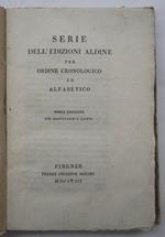 Serie dell'edizioni aldine per ordine cronologico ed alfabetico. Terza edizione con emendazioni e giunte