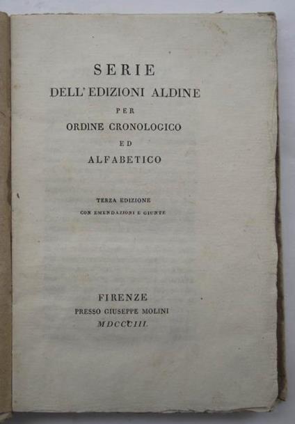 Serie dell'edizioni aldine per ordine cronologico ed alfabetico. Terza edizione con emendazioni e giunte - copertina
