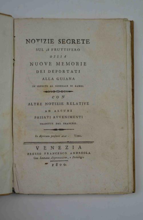 Notizie Segrete sul 18 Fruttifero Ossia Nuove Memorie dei Deportati alla Guiana in seguito al Giornale di Ramel. Con altre notizie relative ad alcuni passati avvenimenti tradotte dal Francese - copertina