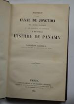 Projet d'un Canal de Jonction de l'Océan Pacifique et de l'Océan Atlantique a travers l'Isthme de Panama