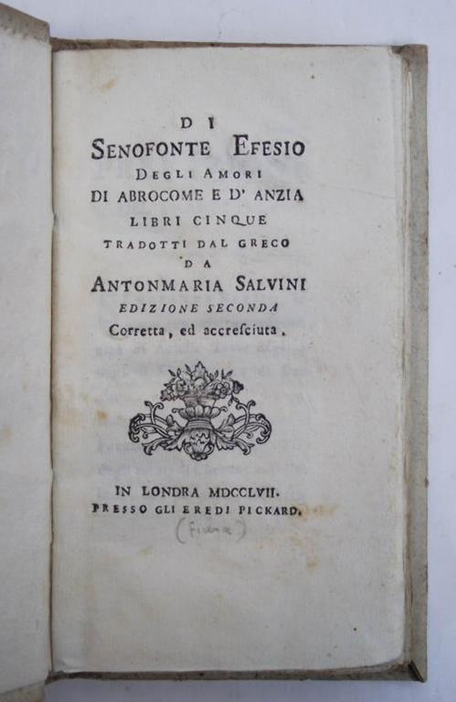 Degli amori di Abrocome e d'Anzia. Libri cinque tradotti dal greco da Antonmaria Salvini. Edizione seconda corretta, ed accresciuta - Efesio Senofonte - copertina