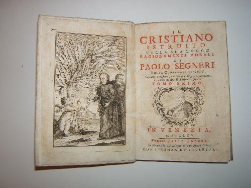 Il Cristiano Istruito nella sua legge. Ragionamenti morali. Edizione novissima, con somma diligenza emendata, e postovi in fine il Penitente Istruito - Paolo Segneri - copertina