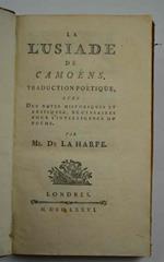 La Lusiade Traduction poetique avec des notes historiques et critiques, nécessaires pour l'intelligence du poeme. Par Mr, Dr. La Harpe
