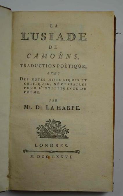 La Lusiade Traduction poetique avec des notes historiques et critiques, nécessaires pour l'intelligence du poeme. Par Mr, Dr. La Harpe - Luís de Camões - copertina