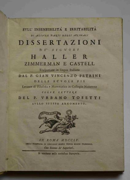 Sull'insensibilità e irritabilità di alcune parti degli animali. Dissertazioni de' signori Haller, Zimmerman e Castell trasportate in lingua Italiana dal P. Gian Vincenzo Petrini colle Lettere del P. Urbano Tosetti sullo stesso argomento - A. Haller - copertina