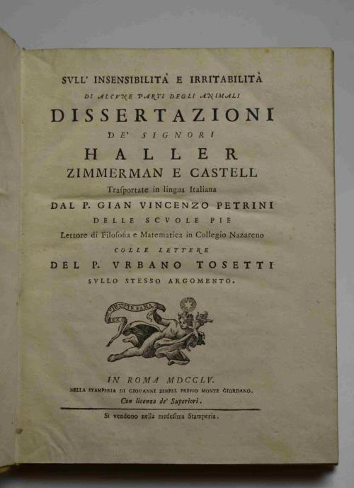 Sull'insensibilità e irritabilità di alcune parti degli animali. Dissertazioni de' signori Haller, Zimmerman e Castell trasportate in lingua Italiana dal P. Gian Vincenzo Petrini colle Lettere del P. Urbano Tosetti sullo stesso argomento - A. Haller - copertina