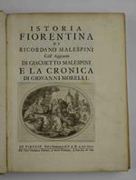 Istoria fiorentina. coll'aggiunta di Giochetto Malespini e la Cronica di Giovanni Morelli