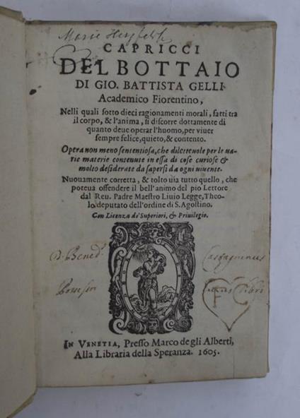 Capricci del bottaio. Nelli quali sotto dieci ragionamenti morali, fatti tra il corpo, & l'anima, si discorre dottamente di quanto deve operar l'huomo, per viver sempre felice, quieto, & contento - Giambattista Gelli - copertina