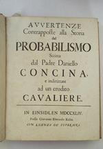 Avvertenze contrapposte alla storia del probabilismo scritta dal Padre Daniello Concina, e indirizzate ad un erudito cavaliere