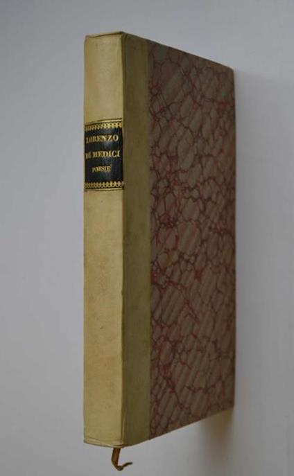 Poesie in questa edizione nei luoghi mancanti e scorretti compite, e alla vera lezione ridotte. S'aggiungono le Stanze della Nancia, i Beoni, le Rime Spirituali, e altre Prose inedite con alcune Memorie attenenti all sua Vita, Testimonianze, ec - Lorenzo de' Medici - copertina