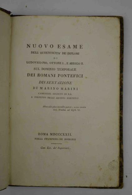 Nuovo esame dell'autenticità de' diplomi di Ludovico Pio, Ottone I., e Arrigo II. sul dominio temporale dei romani pontefici. Dissertazione - Marino Marini - copertina