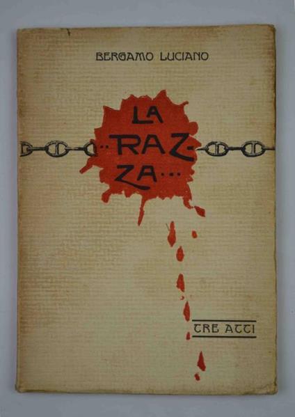 La Razza. Tre atti d'entusiasmo, d'orrore, d'angoscia dettati a Bergamo Luciano dal pianto delle donne belghe straziate, - Luciano Bergamo - copertina