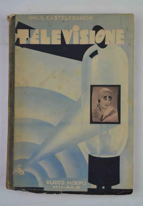 Televisione. Le basi fisiche del \Radiovedere\"" - Gaetano Castelfranchi - copertina
