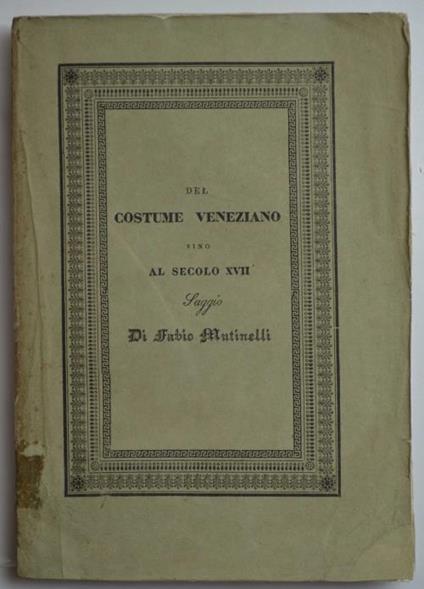 Del costume veneziano sino al secolo decimosettimo - Fabio Mutinelli - copertina