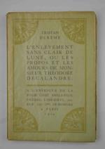 L' enlèvement sans clair de lune, ou les propos et les amours de Monsieur Théodore Decalandre