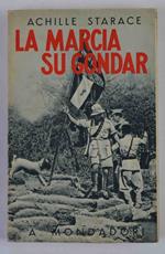 La Marcia su Gondar. Della colonna Celere A.O. e le successive operazioni nella Etiopia Occidentale