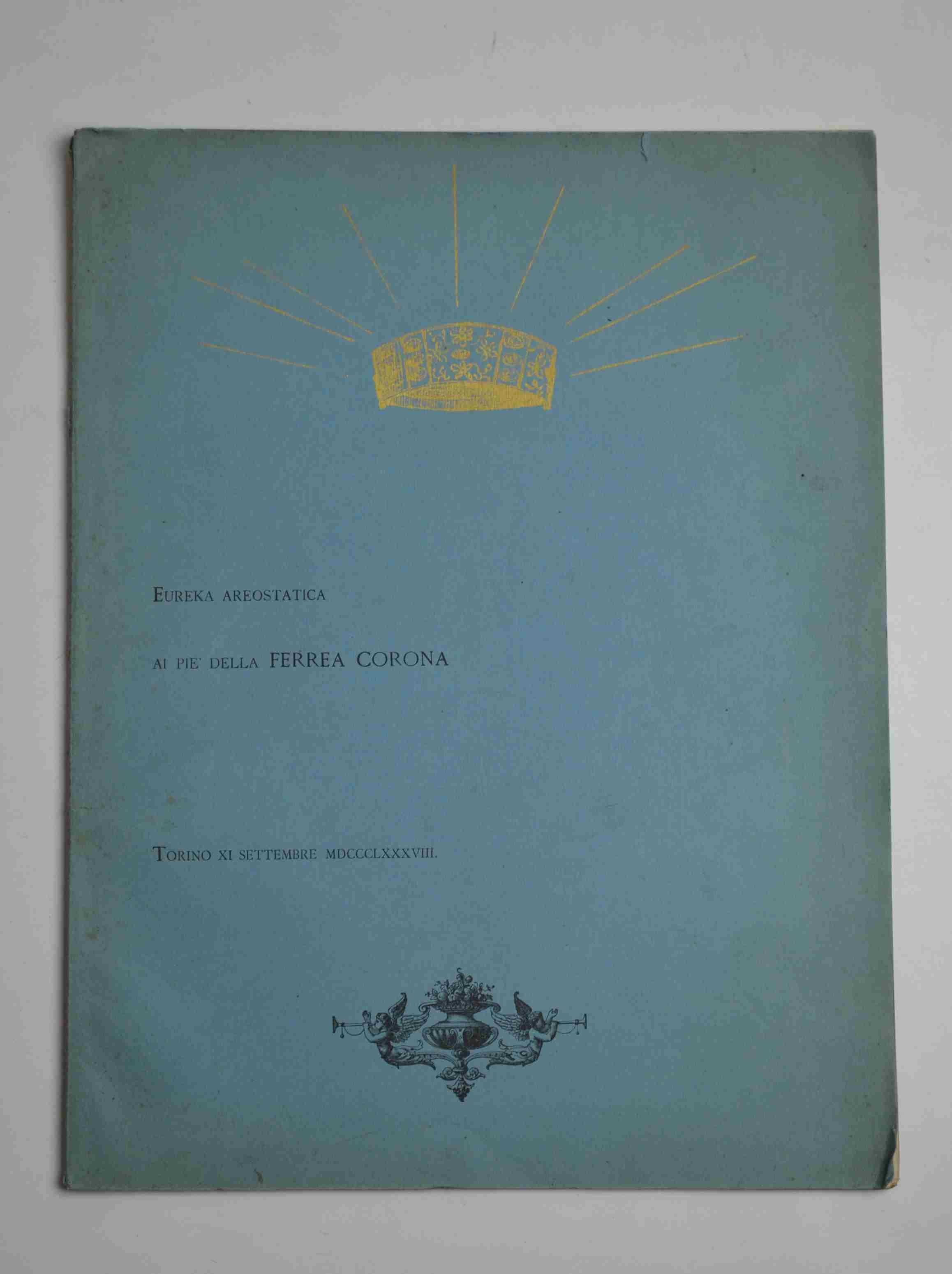 Eureka areostatica ai piè della Ferrea Corona. Torino XI settembre 1888