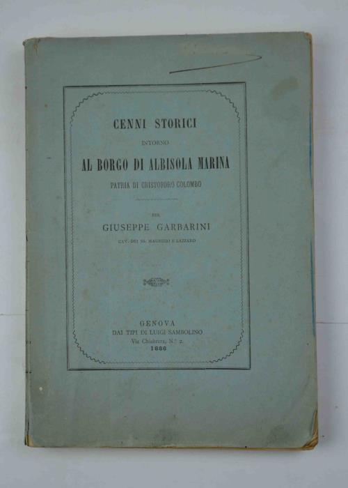 Cenni storici intorno al borgo di Albisola Marina patria di Cristoforo Colombo - Giuseppe Garbarini - copertina