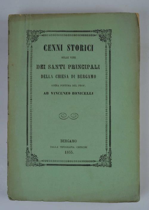 Cenni storici sulle vite dei santi principali della Chiesa di Bergamo - Vincenzo Bonicelli - copertina