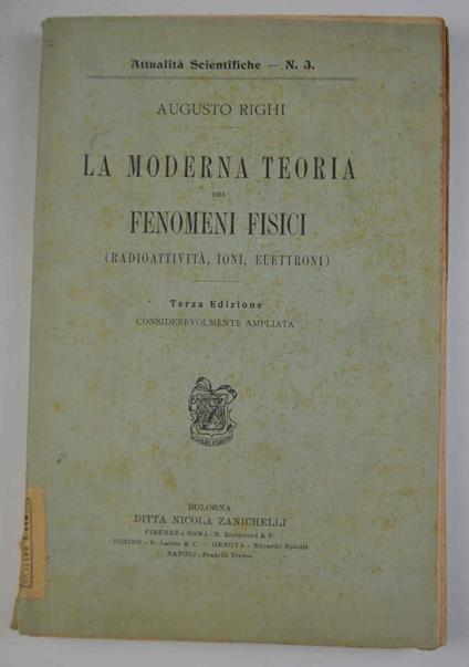 La moderna teoria dei fenomeni fisici (radioattività, ioni, elettroni) - Augusto Righi - copertina