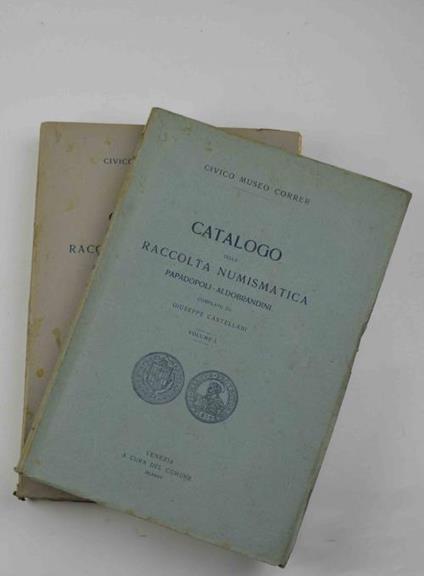 Catalogo della Raccolta Numismatica Papadopoli - Aldobrandini compilata da Giuseppe Castellani - Giuseppe Castellani - copertina