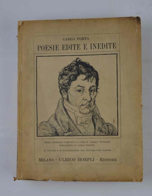 Poesie edite e inedite. Prima edizione completa con frammenti, varianti, glossario e due indici di cui uno dei capoversi con l'indicazione delle stampe e dei manoscritti e un prospetto cronologico. A cura di Angelo Ottolini. Prefazione di Carlo Vince - Carlo Porta - copertina