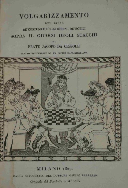 Volgarizzamento del Libro de' Costumi e degli Offizii de' Nobili sopra il Giuoco degli Scacchi di Frate Jacopo da Cessole tratto nuovamente da un Codice Magliabechiano - Jacopo da Cessole - copertina