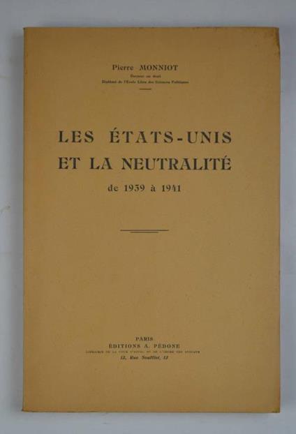 Les Etats-unis et la neutralité de 1939 à 1941 - Pierre Monniot - copertina