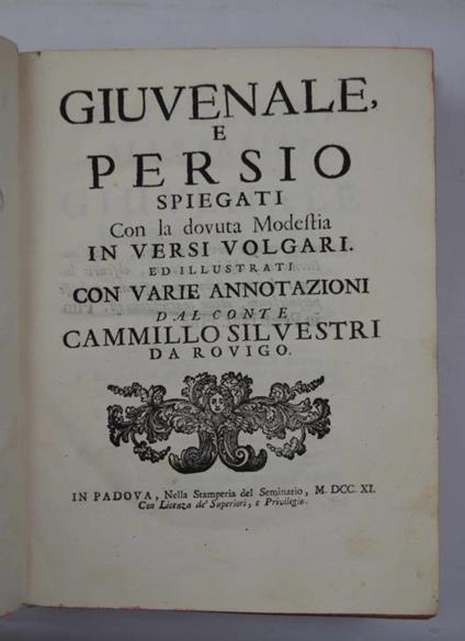 Giuvenale e Persio spiegati con la dovuta modestia in versi volgari. Ed illustrati con varie Annotazioni dal Conte Cammillo Silvestri da Rovigo - copertina