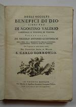 Degli occulti benefici di Dio libri tre… volgarizzati da Niccolo Antonio Giustiniani coll'aggiunta di molte lettere inedite del cardinale Arciv. di Milano S.Carlo Borromeo