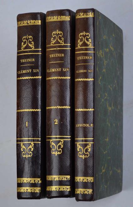 Histoire du pontificat de Clément XIV, d'près des documents inédits des archives secrètes du Vatican, traduite de l'allemand sous les yeux de l'auteur par Paul de Geslin. Unito a: Clementis XIV Epistolae ed Brevia - Augustin Theiner - copertina